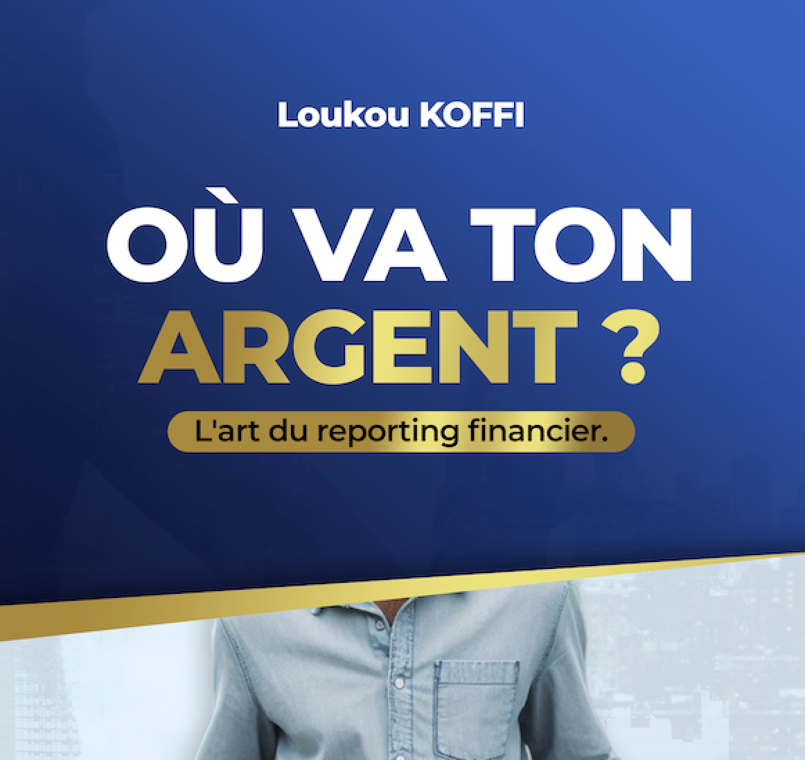 OÙ VA TON ARGENT?